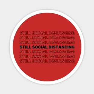 Still Social Distancing Magnet